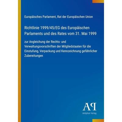 Richtlinie 1999/45/EG des Europäischen Parlaments und des Rates vom 31. Mai 1999, Taschenbuch von Europäisches Parlament,Rat der Europäischen Union,