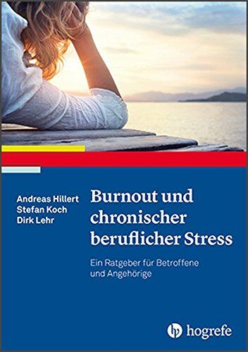 Andreas Hillert - Burnout und chronischer beruflicher Stress: Ein Ratgeber für Betroffene und Angehörige (Ratgeber zur Reihe »Fortschritte der Psychotherapie«) - Preis vom 02.10.2026 23:42:20 h