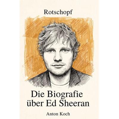 Die Biografie über Ed Sheeran, Taschenbuch von Anton Koch, Elian, 978-3-696-40260-0