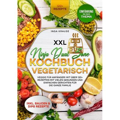 XXL Ninja Dual Zone Kochbuch Vegetarisch, Taschenbuch von Inga Krause, Epubli, 978-3-7598-8435-0