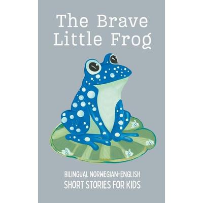 The Brave Little Frog, Taschenbuch von Coledown Bilingual Books, Coledown Bilingual Books