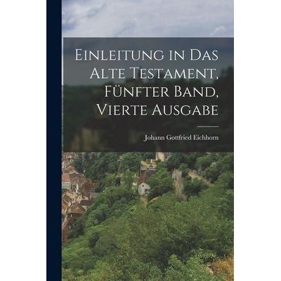 Einleitung in das Alte Testament, Fünfter Band, Vierte Ausgabe, Taschenbuch von Johann Gottfried Eichhorn, British Library, Historical Print Editions,