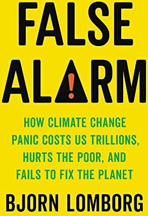 Bjorn Lomborg - False Alarm: How Climate Change Panic Costs Us Trillions, Hurts the Poor, and Fails to Fix the Planet - Preis vom 09.10.2026 07:28:09 h