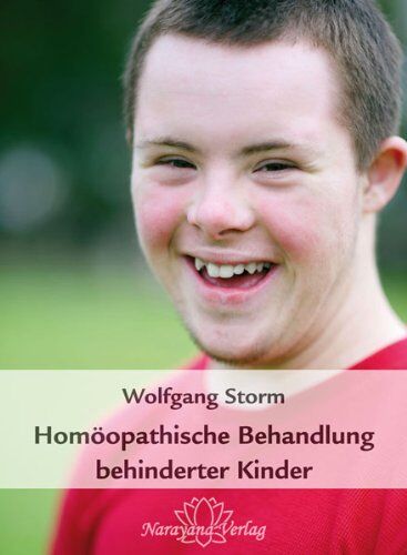 Wolfgang Storm - Homöopathische Behandlung behinderter Kinder: Wichtige Anwendungsgebiete und Fallbeispiele am Beispiel des Down-Syndroms - Preis vom 09.10.2026 07:28:09 h