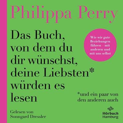 Das Buch, von dem du dir wünschst, deine Liebsten würden es lesen (und ein paar von den anderen auch) - Philippa Perry, Audio, 9783844936148