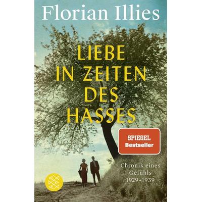 Liebe in Zeiten des Hasses, Taschenbuch von Florian Illies, Fischer Taschenbuch Verlag