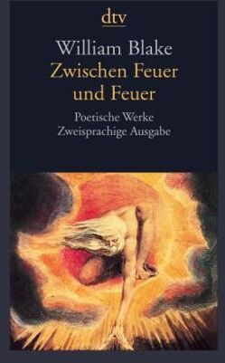 William Blake - Zwischen Feuer und Feuer: Poetische Werke Zweisprachige Ausgabe - Preis vom 18.10.2026 15:28:09 h