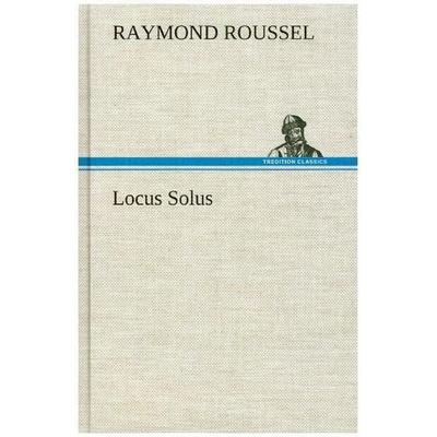 Locus Solus, Gebundene Ausgabe von Raymond Roussel, Tredition, 978-3-8491-4288-9