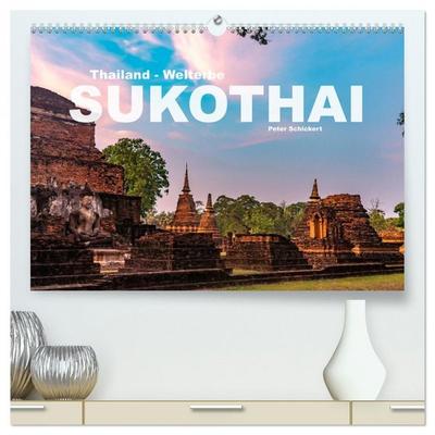 Thailand - Welterbe Sukothai (hochwertiger Premium Wandkalender 2026 DIN A2 quer), Kunstdruck in Hochglanz