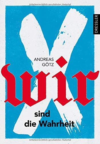 Andreas Götz - Wir sind die Wahrheit - Preis vom 18.10.2026 15:28:09 h