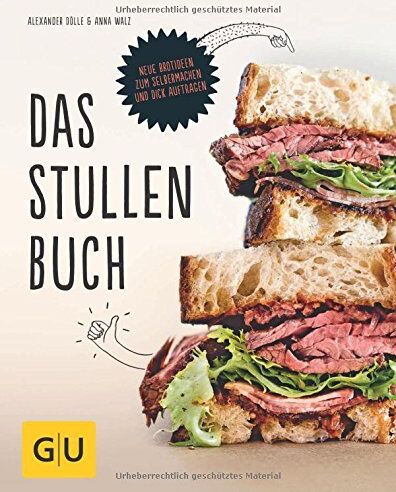 Alexander Dölle - Das Stullenbuch: Liegt auf der Hand: Neue Brotideen zum Selbermachen und dick Auftragen (GU Themenkochbuch) - Preis vom 13.10.2026 19:28:25 h