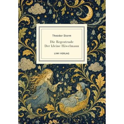 Theodor Storm: Die Regentrude / Der kleine Häwelmann. Zwei Märchen., Gebundene Ausgabe von Theodor Storm, Liwi Literatur- Und Wissenschaftsverlag,