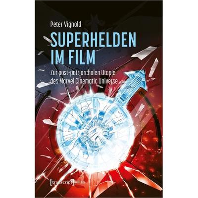 Superhelden im Film, Taschenbuch von Peter Vignold, Transcript, 978-3-8376-6821-6