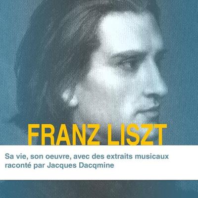 Franz Liszt, sa vie son oeuvre - José Bruyr, Audio, 9782821100008
