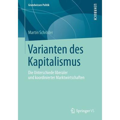 Varianten des Kapitalismus, Taschenbuch von Martin Schröder, Springer Fachmedien Wiesbaden GmbH, 978-3-658-05241-6