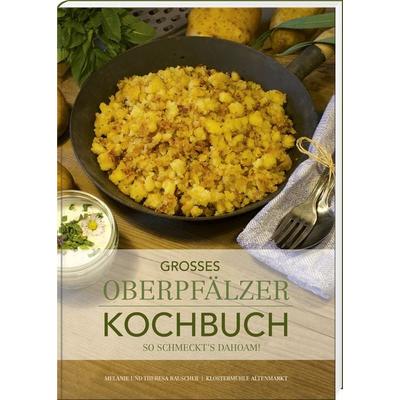 Großes Oberpfälzer Kochbuch, Gebundene Ausgabe von Theresa Rauscher,Melanie Rauscher, Buch- & Kunstverlag Oberpfalz, 978-3-95587-097-3