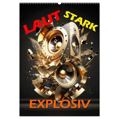 LAUT STARK EXPLOSIV (Wandkalender 2026 DIN A2 hoch), CALVENDO Monatskalender