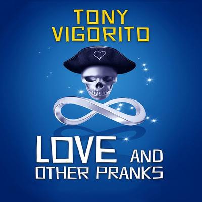 Love and Other Pranks - Tony Vigorito, Audio, 9781945213038