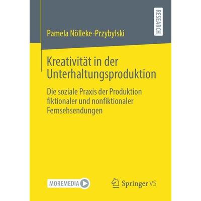 Kreativität in der Unterhaltungsproduktion, Taschenbuch von Pamela Nölleke-Przybylski, Springer Fachmedien Wiesbaden GmbH, 978-3-658-35213-4
