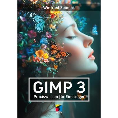 GIMP 3, Taschenbuch von Winfried Seimert, Mitp Verlags GmbH & Co.KG, 978-3-7475-0553-3