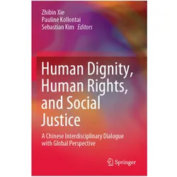 Human Dignity, Human Rights, and Social Justice, Fachbücher von Sebastian Kim, Pauline Kollontai, Xie Zhibin