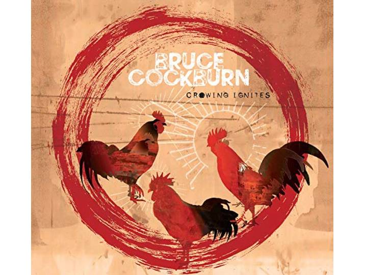 Bruce Cockburn - Crowing Ignites