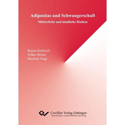 Adipositas und Schwangerschaft, Taschenbuch von Volker Briese,Bianca Krafczyk,Manfred Voigt, Cuvillier, E, 978-3-86955-320-7