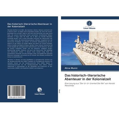 Das historisch-literarische Abenteuer in der Kolonialzeit, Taschenbuch von Aline Muniz, Sciencia Scripts, 978-620-0-99472-1