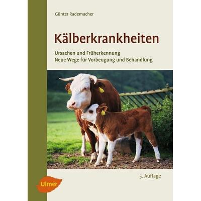 Kälberkrankheiten, Gebundene Ausgabe von Günter Rademacher, Verlag Eugen Ulmer, 978-3-8001-8060-8