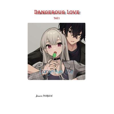 Dangerous Love, Taschenbuch von Jessica Wohlfahrt, Tredition, 978-3-347-65715-1