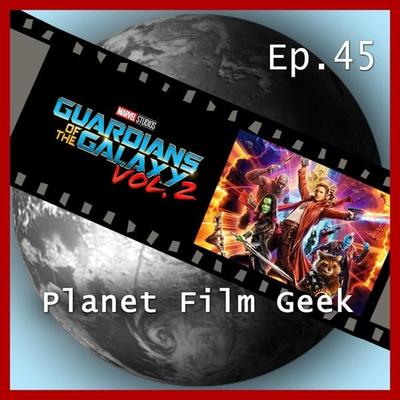 Planet Film Geek, PFG Episode 45: Guardians of the Galaxy, Vol. 2 - Johannes Schmidt,Colin Langley, Audio, 4260507134653