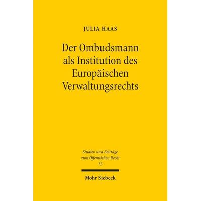 Der Ombudsmann als Institution des Europäischen Verwaltungsrechts, Gebundene Ausgabe von Julia Haas, Mohr Siebeck, 978-3-16-152228-4