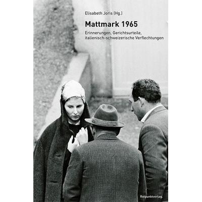 Mattmark 1965, Taschenbuch von Elisabeth Joris, Rotpunktverlag, 978-3-03973-072-8