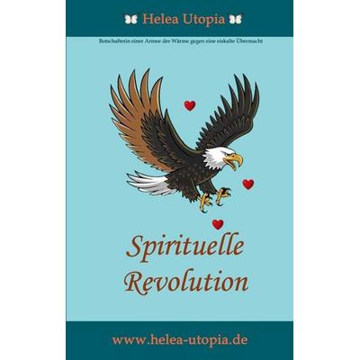 Spirituelle Revolution, Taschenbuch von Helea Hammerschmitt, BoD – Books on Demand, 978-3-695-12522-7
