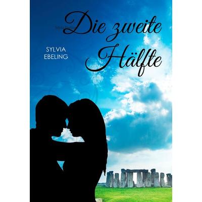 Die zweite Hälfte, Taschenbuch von Sylvia Ebeling, BoD – Books on Demand, 978-3-7392-1376-7