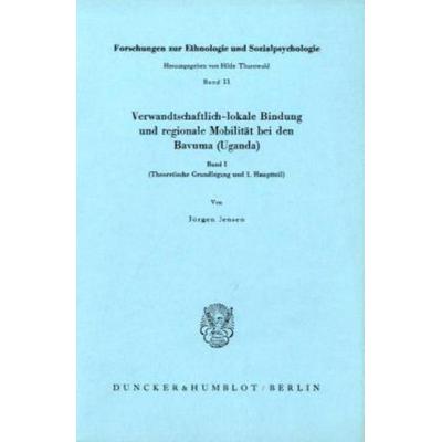 Verwandschaftlich lokale Bindung und regionale Mobilität bei den Bavuma (Uganda)., Taschenbuch von Jürgen Jensen, Duncker & Humblot, 978-3-428-04604-1