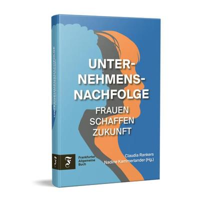 Unternehmensnachfolge, Gebundene Ausgabe von , Frankfurter Allgemeine Buch, 978-3-96251-172-2