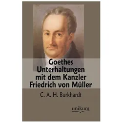 Goethes Unterhaltungen mit dem Kanzler Friedrich von Müller, Biografien von C A H Burkhardt, Carl August Hugo Burkhardt