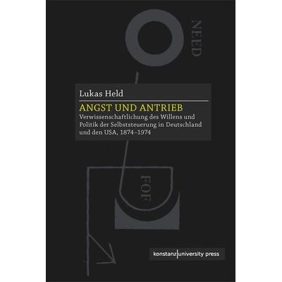 Angst und Antrieb, Gebundene Ausgabe von Lukas Held, Konstanz University Press, 978-3-8353-9170-3