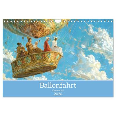 Ballonfahrt - Fantasie Stil (Wandkalender 2026 DIN A4 quer), CALVENDO Monatskalender