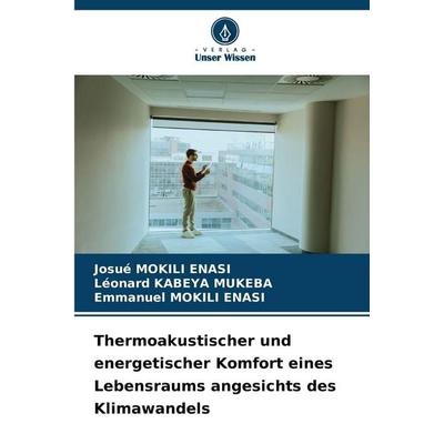 Thermoakustischer und energetischer Komfort eines Lebensraums angesichts des Klimawandels, Taschenbuch von Josué Mokili Enasi,Léonard Kabeya