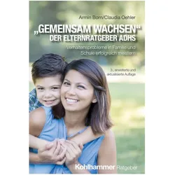 "Gemeinsam wachsen" - der Elternratgeber ADHS, Ratgeber von Armin Born, Claudia Oehler