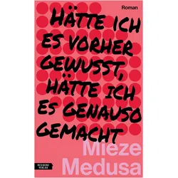 Hätte ich es vorher gewusst, hätte ich es genauso gemacht, Belletristik von Mieze Medusa