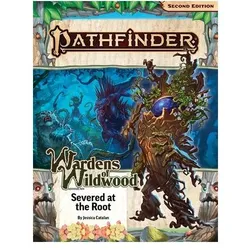 Pathfinder Adventure Path: Severed at the Root (Wardens of Wildwood 2 of 3) (P2), Belletristik von John Compton, Jessica Catalan, Alexi Greer