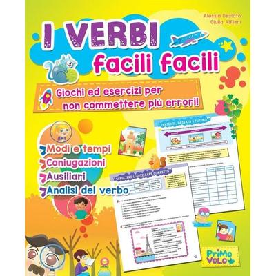 I verbi facili facili. Giochi ed esercizi per non commettere più errori, Taschenbuch von Alessia Desiato,Giulia Alfieri, Primo Volo
