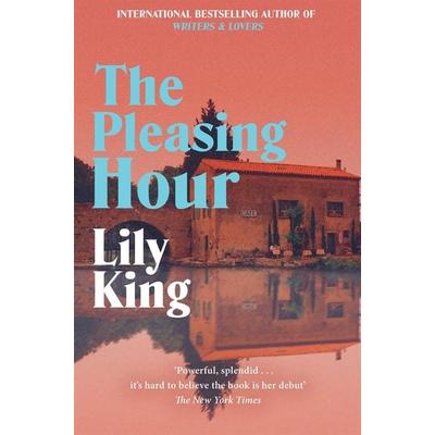 The Pleasing Hour, Taschenbuch von Lily King, Pan macmillan Ltd., 978-1-03-505110-6