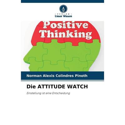 Die Attitude Watch, Taschenbuch von Norman Alexis Colindres Pinoth, Verlag Unser Wissen, 978-620-9-12852-3
