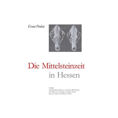 Hessen in der Mittelsteinzeit, Gebundene Ausgabe von Ernst Probst, Tredition, 978-3-384-44475-2