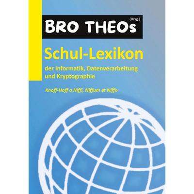 Schul-Lexikon der Informatik, Datenverarbeitung und Kryptographie, Taschenbuch von , BoD – Books on Demand, 978-3-7583-6640-6