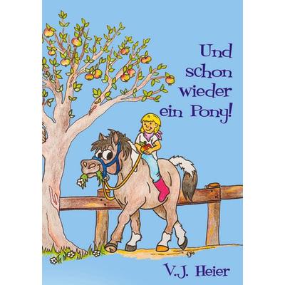 Und schon wieder ein Pony, Taschenbuch von Vera Joy Heier, BoD – Books on Demand, 978-3-7526-7247-3